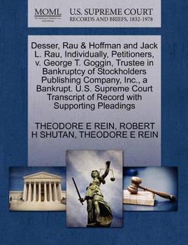 Paperback Desser, Rau & Hoffman and Jack L. Rau, Individually, Petitioners, V. George T. Goggin, Trustee in Bankruptcy of Stockholders Publishing Company, Inc., Book