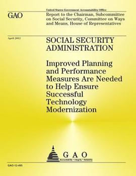 Social Security Administration: Improved Planning and Performance Measures Are Needed to Help Ensure Successful Technology Modernization