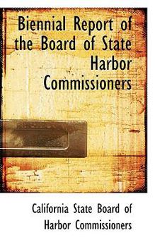 Paperback Biennial Report of the Board of State Harbor Commissioners Book