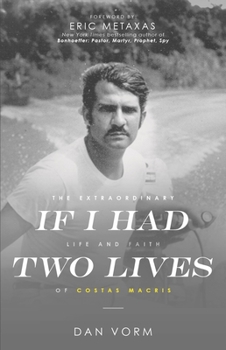 Paperback If I Had Two Lives: The Extraordinary Life and Faith of Costas Macris Book