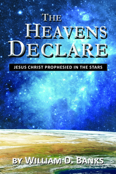 Paperback The Heavens Declare - Jesus Christ Prophesied in the Stars Book