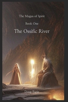 The Ossific River: The Magus of Spirit, Book One
