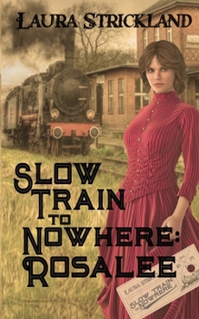 Paperback Slow Train to Nowhere: Rosalee Book