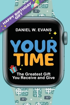 Paperback Your Time: (Men's Birthday Edition) The Greatest Gift You Receive and Give Book
