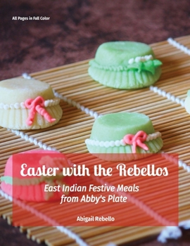 Paperback Easter with the Rebellos: East Indian Festive Meals from Abby's Plate Book