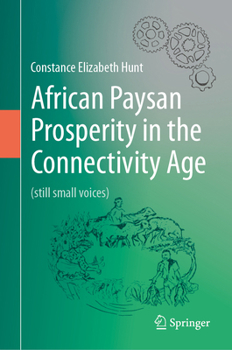 Hardcover African Paysan Prosperity in the Connectivity Age: (Still Small Voices) Book