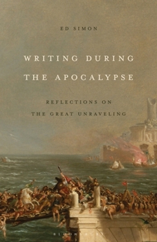 Paperback Writing During the Apocalypse: Reflections on the Great Unraveling Book