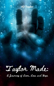 Paperback Taylor Made: A Journey of Love, Loss and Hope Book