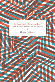 Paperback In Letters of Blood and Fire: Work, Machines, and the Crisis of Capitalism Book