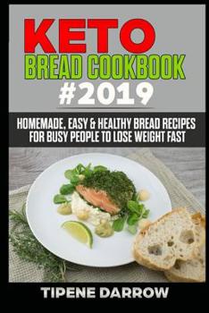 Paperback Keto Bread Cookbook #2019: Homemade, Easy & Healthy Bread Recipes for Busy People to Lose Weight Fast Book