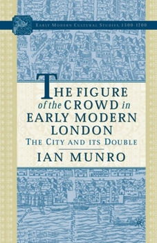 Paperback The Figure of the Crowd in Early Modern London: The City and Its Double Book