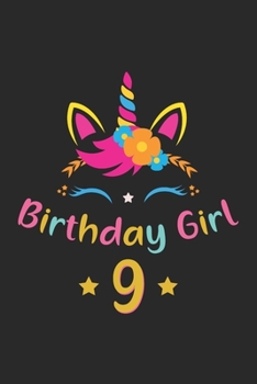 Birthday Girl 9: Unicorn Birthday Gift For 9 Years Old Girl Lined Notebook 6x9 120 Pages