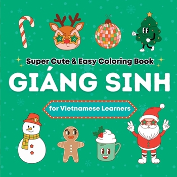 Paperback Super Cute & Easy Christmas Coloring Book for Vietnamese Language Learners: Relaxing and Fun Coloring Book for Adults, Teens, and Kids Book