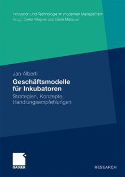 Paperback Geschäftsmodelle Für Inkubatoren: Strategien, Konzepte, Handlungsempfehlungen [German] Book