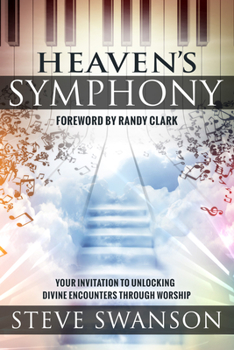 Paperback Heaven's Symphony: Your Invitation to Unlocking Divine Encounters Through Worship Book