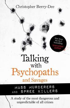 Paperback Talking with Psychopaths and Savages: ers and Spree Killers Book