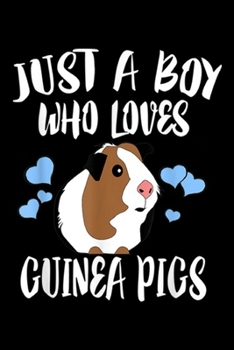 Just A Boy Who Loves Guinea Pigs: Just A Boy Who Loves Guinea Pigs Pet Lover Gift Journal/Notebook Blank Lined Ruled 6x9 100 Pages