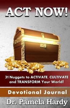 Paperback ACT Now: 31 Nuggets to Activate, Cultivate and Transform Your World Book