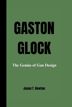 Paperback Gaston Glock: The Genius of Gun Design Book