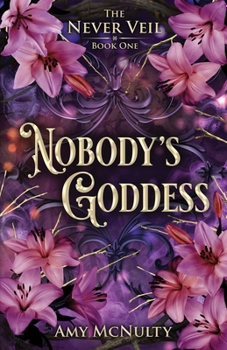 Nobody's Goddess - Book #1 of the Never Veil