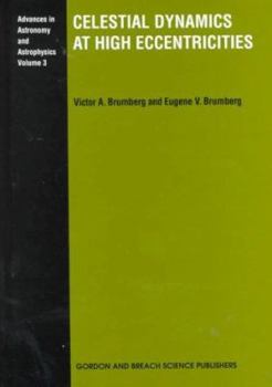 Hardcover Celestial Dynamics at High Eccentricities (Advances in Astronomy and Astrophysics) Book