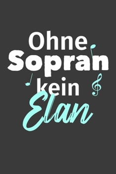 Ohne Sopran kein kein Elan: Linierter DinA 5 Jahres-Kalender 2020 für Musikerinnen und Musiker Terminplaner Musik Kalender (German Edition)
