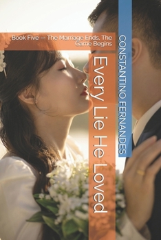 Every Lie He Loved: Book Five — The Marriage Ends, The Game Begins