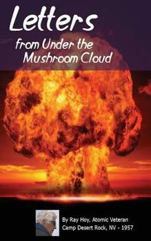 Paperback Letters from Under the Mushroom Cloud: An Atomic Soldier Writes Home Book