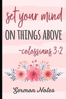 Paperback Set Your Mind On Things Above - Sermon Notes: Sermon Message Journal - Pretty Bible Verse Cover Design With Bible Verse - Take Notes, Write Down Speak Book