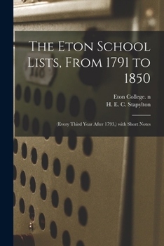Paperback The Eton School Lists, From 1791 to 1850: (every Third Year After 1793, ) With Short Notes Book