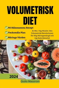 Paperback Volumetrisk Diet: Ät Mer, Väg Mindre: Den Volumetrisk Revolutionen för Hög Näringsmängd och Låg Kaloridensitet [Swedish] Book