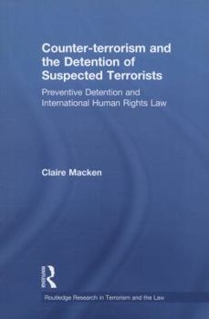 Paperback Counter-terrorism and the Detention of Suspected Terrorists: Preventive Detention and International Human Rights Law Book