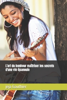 Paperback L'art du bonheur maîtriser les secrets d'une vie épanouie [French] Book