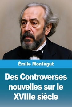 Des Controverses nouvelles sur le XVIIIe siècle (French Edition)