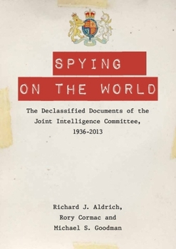 Paperback Spying on the World: The Declassified Documents of the Joint Intelligence Committee, 1936-2013 Book