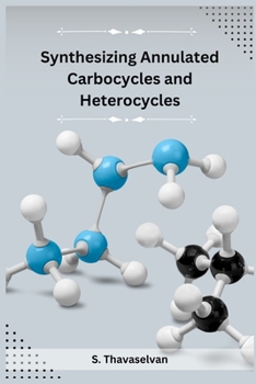 Paperback Synthesizing Annulated Carbocycles and Heterocycles Book