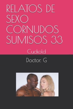 Paperback Relatos de Sexo Cornudos Sumisos 33: Cuckold [Spanish] Book