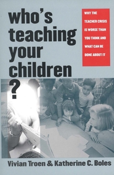 Paperback Who's Teaching Your Children?: Why the Teacher Crisis Is Worse Than You Think and What Can Be Done about It Book