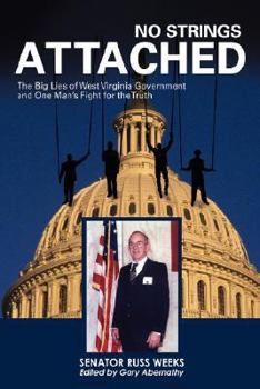 No Strings Attached: The Big Lies of West Virginia Government and One Man's Fight for the Truth