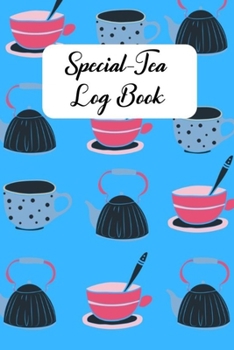 Special-Tea Log Book: A Notebook For Recording Specialty Teas