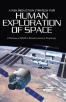 Paperback A Risk Reduction Strategy for Human Exploration of Space: A Review of Nasa's Bioastronautics Roadmap Book