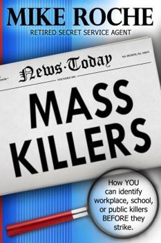 Paperback Mass Killers: How you Can Identify, Workplace, School, or Public Killers Before They Strike Book