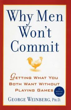 Paperback Why Men Won't Commit: Getting What You Both Want Without Playing Games Book