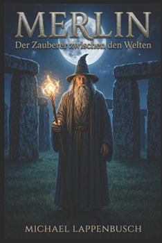 Merlin - Der Zauberer zwischen den Welten (German Edition)