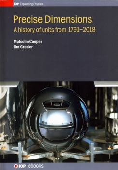 Hardcover Precise Dimensions: A history of units from 1791-2018 Book