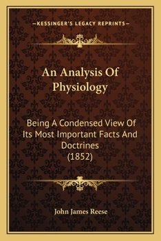 Paperback An Analysis Of Physiology: Being A Condensed View Of Its Most Important Facts And Doctrines (1852) Book