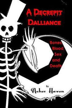 Paperback A Decrepit Dalliance: Bones, Blood, Sex, and Death Book