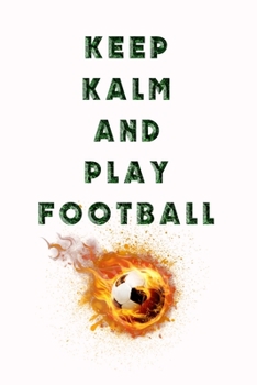 Paperback Keep Warm and Play Football: Blank Line Journal Notebook For Football Lovers - Super Football Journal or Dairy Book