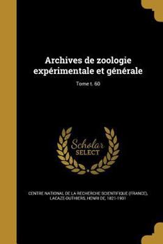 Paperback Archives de zoologie expérimentale et générale; Tome t. 60 [French] Book