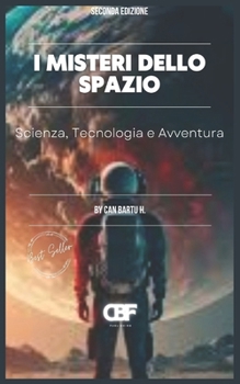 I Misteri dello Spazio: Scienza, Tecnologia e Avventura (Mysteries of Space) (Italian Edition)
